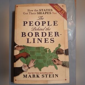 How the States Got Their Shapes Too.The People Behind the Borderlines